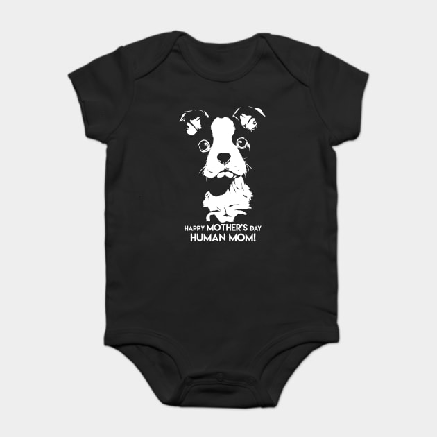 Happy Mothers Day Human Mom Puppy Dog Baby Bodysuit by creative